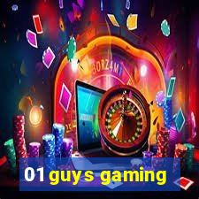 01 guys gaming